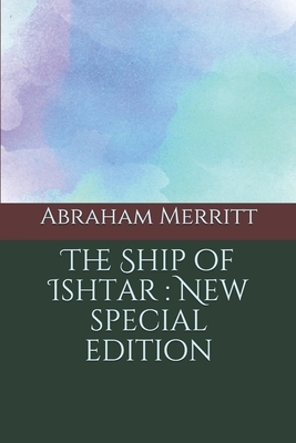 The Ship of Ishtar: New special edition by A. Merritt