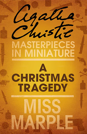 A Christmas Tragedy by Agatha Christie