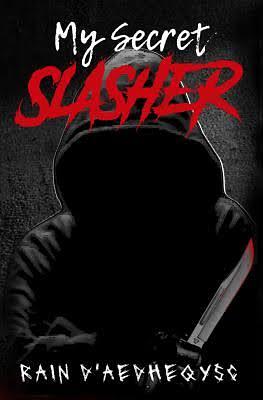 My Secret Slasher by Rain D'aedheqysc