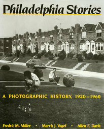 Philadelphia Stories by Morris J. Vogel, Allen F. Davis, Fredric M. Miller