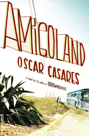 Amigoland by Oscar Cásares