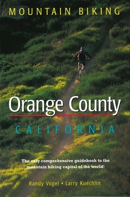 Mountain Biking Orange County California by Randy Vogel, Larry Kuechlin