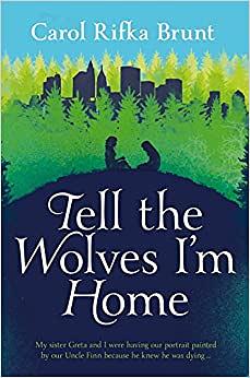 Tell the Wolves I'm Home by Carol Rifka Brunt