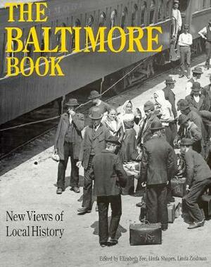 The Baltimore Book: New Views of Local History by Linda Shopes
