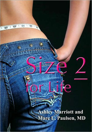 Size 2 for Life: The Rational, Frame-adjusted Approach to Weight Loss for Women by Ashley Marriott, Marc L. Paulsen