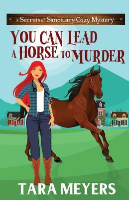 You Can Lead a Horse to Murder by Tara Meyers