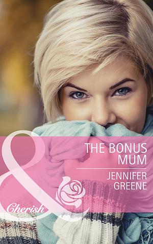 The Bonus Mum by Jennifer Greene, Jennifer Greene