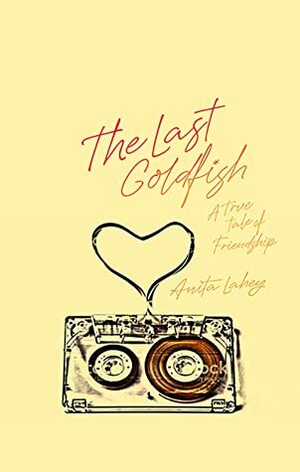 The Last Goldfish by Anita Lahey