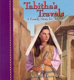 Tabitha's Travels: A Family Story For Advent by Arnold Ytreeide
