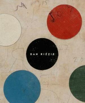 Dan Rizzie by Dan Rizzie, Terrie Sultan, Jane Livingston