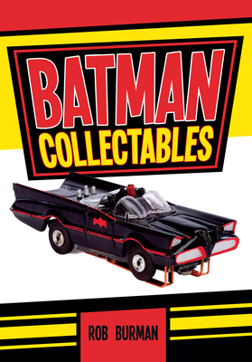 Batman Collectables by Rob Burman