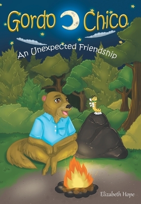 Gordo and Chico: An Unexpected Friendship by Elizabeth Hope