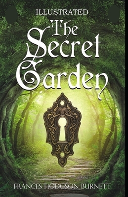 The Secret Garden Illustrated by Frances Hodgson Burnett