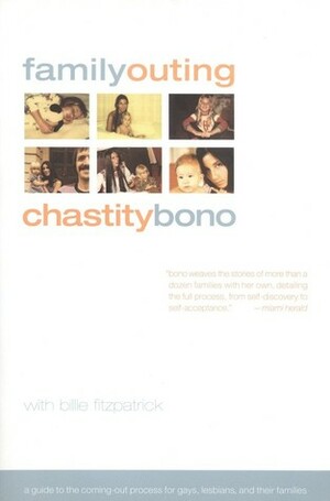 Family Outing: A Guide to the Coming-Out Process for Gays, Lesbians, & Their Families by Chastity Bono, Billie Fitzpatrick