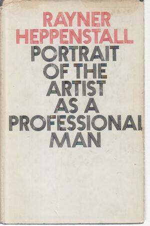 Portrait of the Artist as a Professional Man by Rayner Heppenstall