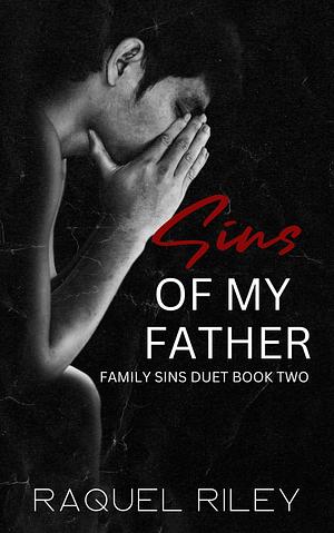 Sins of My Father by Raquel Riley