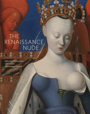 The Renaissance Nude by Andrea Herrera, Thomas DePasquale, Thomas Kren, Stephen Campbell, Jill Burke