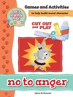 No To Anger - Games and Activities: Games and Activities to Help Build Moral Character by Salem De Bezenac, Agnes De Bezenac