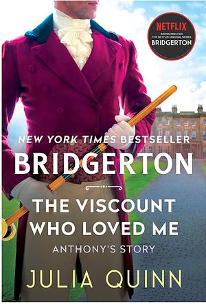 The Viscount Who Loved Me: Anthony's Story, The Inspriation for Bridgerton Season Two by Julia Quinn, Julia Quinn