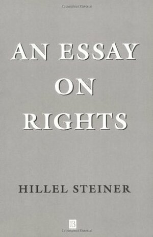 An Essay On Rights by Hillel Steiner