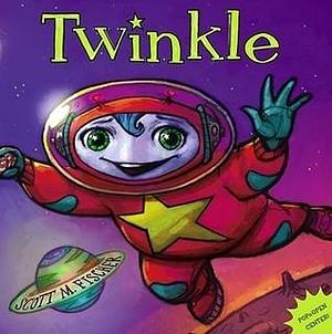 Twinkle by Ann Taylor, Jane Taylor, Jane Taylor, Scott M. Fischer