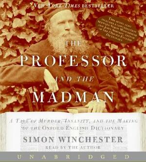 The Professor and the Madman CD: A Tale of Murder, Insanity, and the Making of the Oxford English Dictionary by Simon Winchester