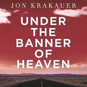 Under the Banner of Heaven by Jon Krakauer