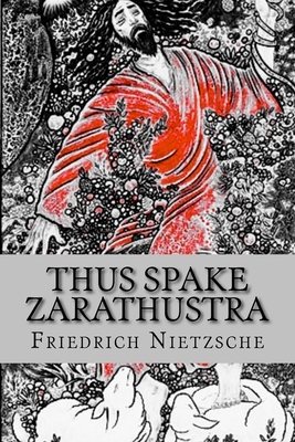 Thus Spake Zarathustra: A Book for All and None by Friedrich Nietzsche