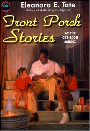 Front Porch Stories at the One-Room School by Eleanora E. Tate