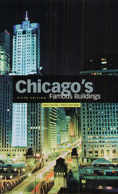 Chicago's Famous Buildings by Kevin Harrington, Franz Schulze