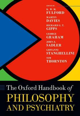 The Oxford Handbook of Philosophy and Psychiatry by 
