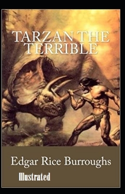 Tarzan the Terrible Illustrated by Edgar Rice Burroughs