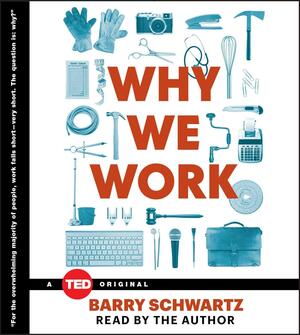 Why We Work by Barry Schwartz