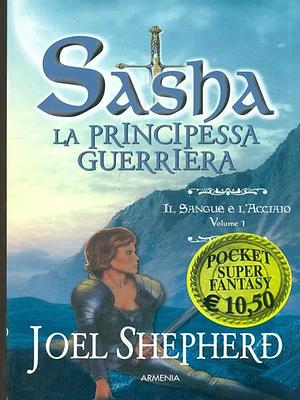 Sasha: La principessa guerriera by Joel Shepherd