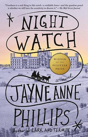 Night Watch (Pulitzer Prize Winner): A Novel by Jayne Anne Phillips