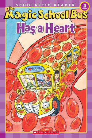 The Magic School Bus Has a Heart by Joanna Cole, Anne Capeci, Carolyn Bracken