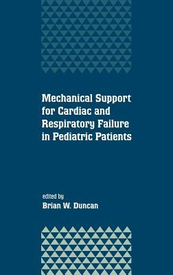 Mechanical Support for Cardiac and Respiratory Failure in Pediatric Patients by Brian Duncan