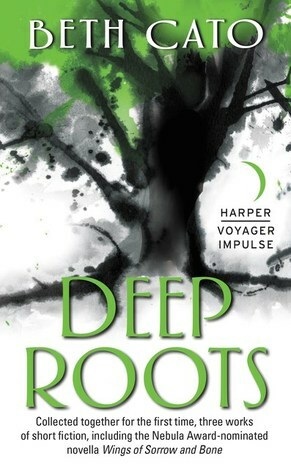 Deep Roots by Beth Cato