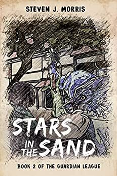 Stars in the Sand: Book 2 of The Guardian League by Steven Morris