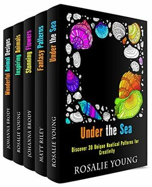 Mixed Patterns for Creativity Box Set (5 in 1): Nautical, Fantasy, Flowers, and Animal Patterns to Awaken Your Creativity (Relaxation & Meditation) by Rosalie Young, Johanna Brody, Matt Riley