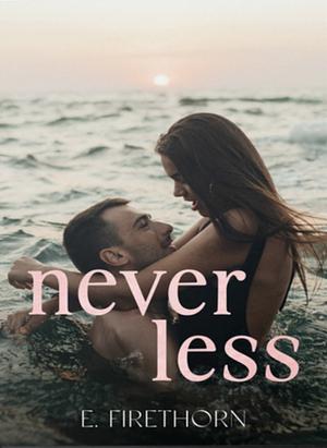 Never Less by E. Firethorn