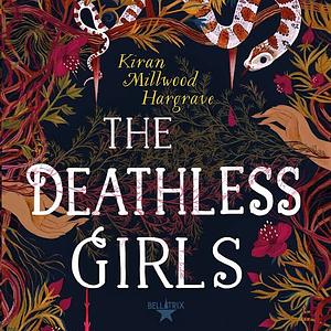 The Deathless Girls by Kiran Millwood Hargrave