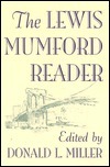 The Lewis Mumford Reader by Donald L. Miller