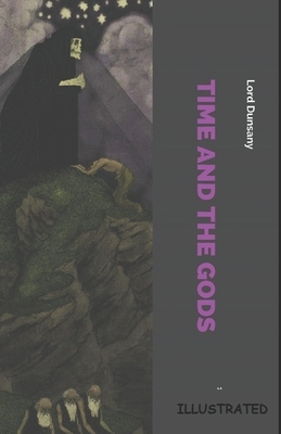 Time and the Gods Illustrated by Lord Dunsany