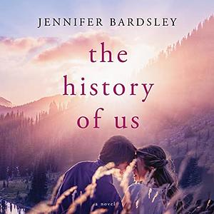 The History of Us by Jennifer Bardsley
