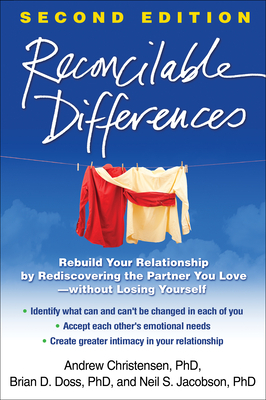 Reconcilable Differences: Rebuild Your Relationship by Rediscovering the Partner You Love--Without Losing Yourself by Neil S. Jacobson, Andrew Christensen, Brian D. Doss