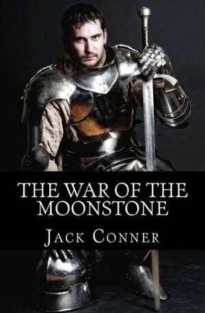 The War of the Moonstone by Jack Conner