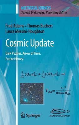 Cosmic Update: Dark Puzzles. Arrow of Time. Future History by Fred Adams, Thomas Buchert, Laura Mersini-Houghton