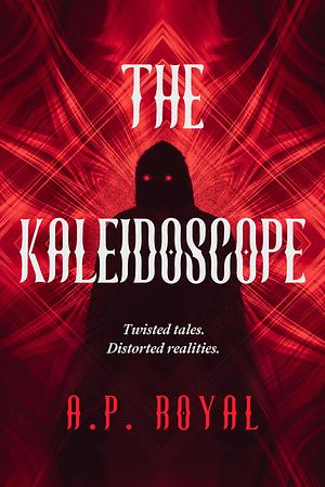 The Kaleidoscope by A.P. Royal