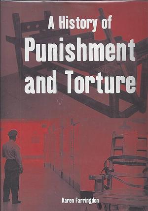 A History of Punishment and Torture by Karen Farrington